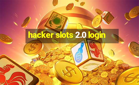 hacker slots 2.0 login