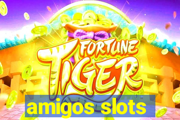 amigos slots