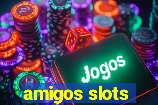 amigos slots