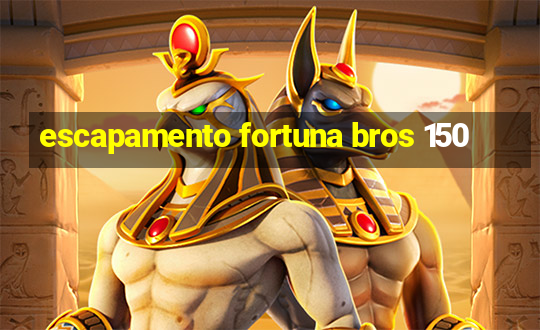 escapamento fortuna bros 150