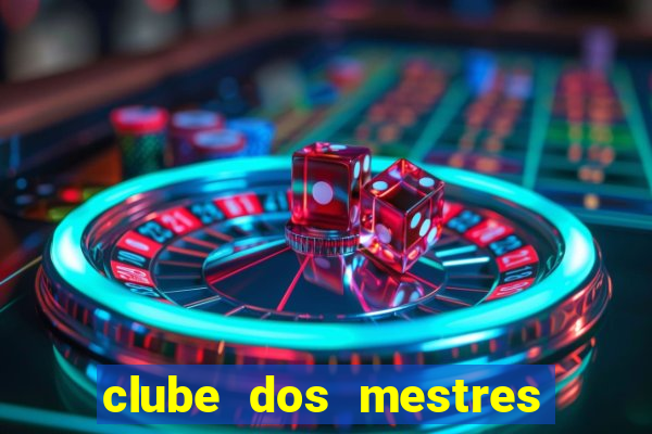 clube dos mestres do jogo