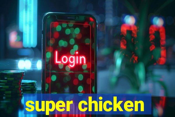 super chicken