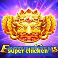 super chicken