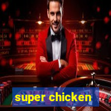 super chicken