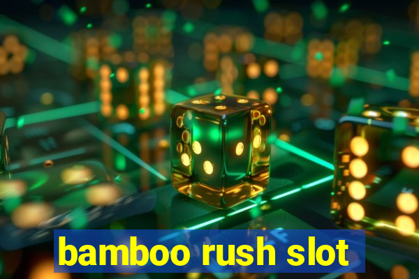 bamboo rush slot