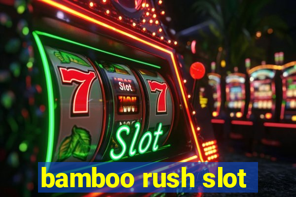 bamboo rush slot