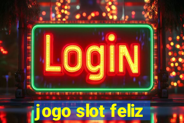 jogo slot feliz