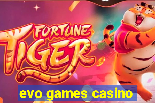 evo games casino