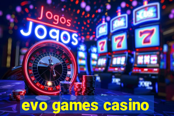 evo games casino