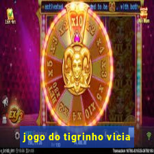 jogo do tigrinho vicia