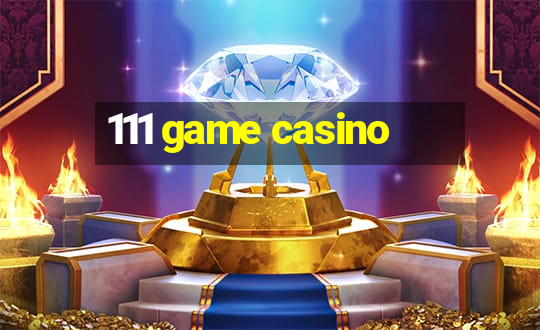 111 game casino