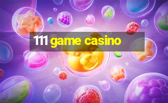 111 game casino