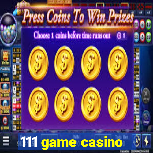 111 game casino