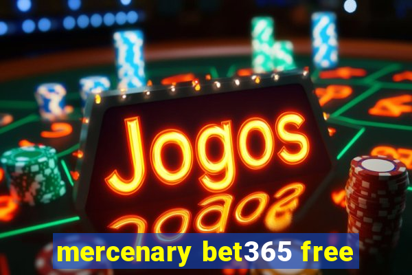 mercenary bet365 free