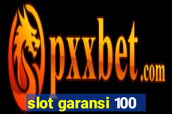 slot garansi 100