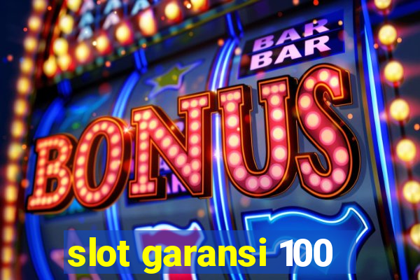 slot garansi 100