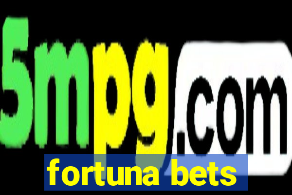 fortuna bets