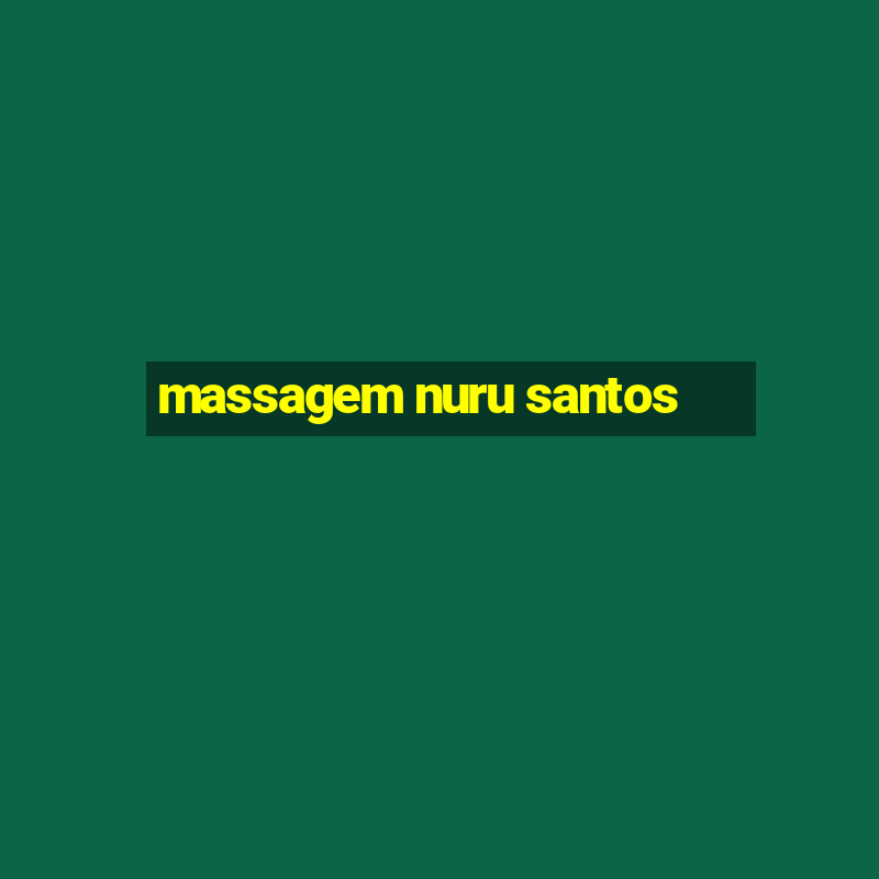 massagem nuru santos