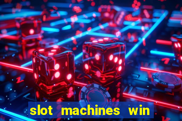 slot machines win real money cash app