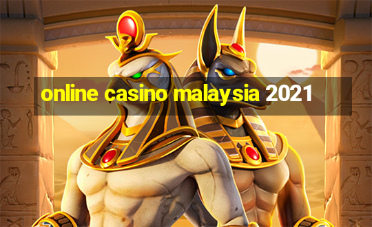 online casino malaysia 2021