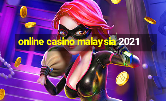 online casino malaysia 2021