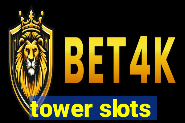 tower slots