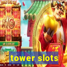 tower slots