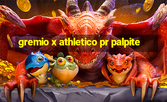 gremio x athletico pr palpite