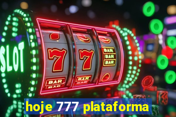 hoje 777 plataforma