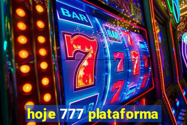 hoje 777 plataforma