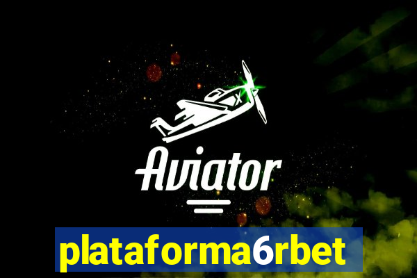 plataforma6rbet