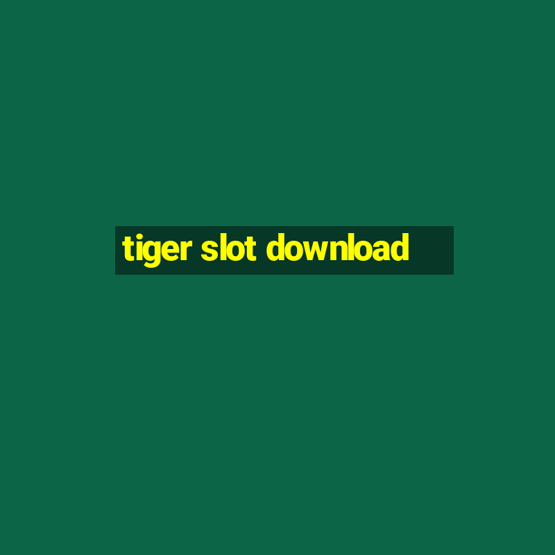 tiger slot download