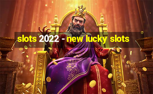 slots 2022 - new lucky slots