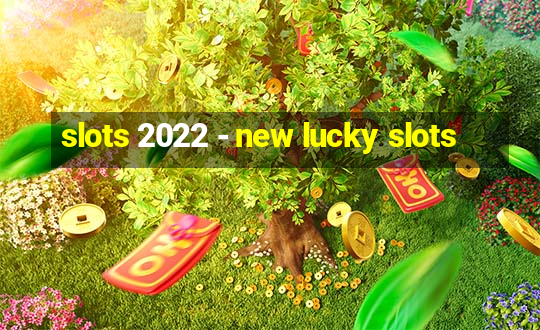 slots 2022 - new lucky slots