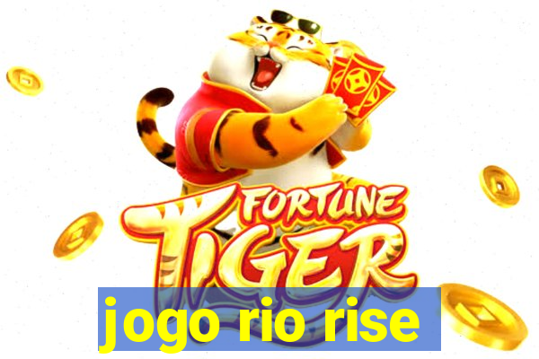 jogo rio rise