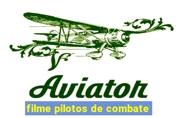 filme pilotos de combate