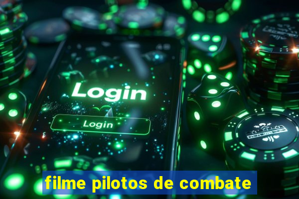 filme pilotos de combate