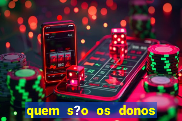 quem s?o os donos do jogo do tigrinho