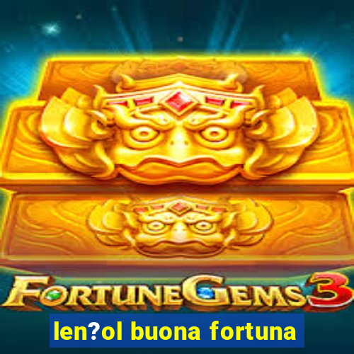 len?ol buona fortuna