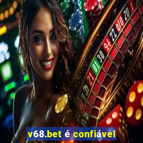 v68.bet é confiável