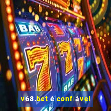 v68.bet é confiável