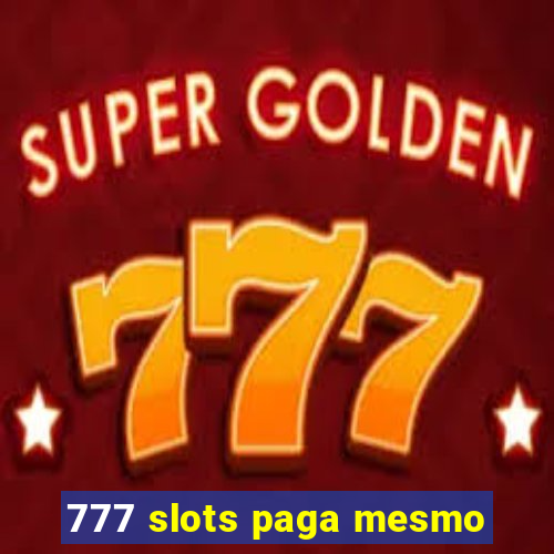 777 slots paga mesmo