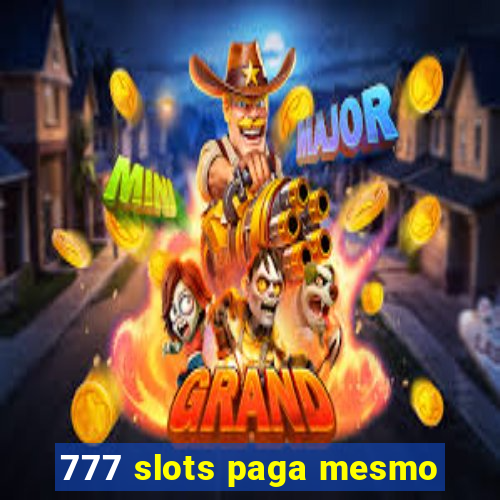 777 slots paga mesmo