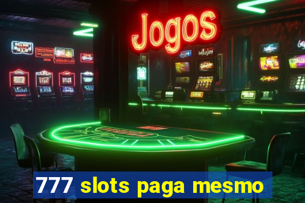 777 slots paga mesmo