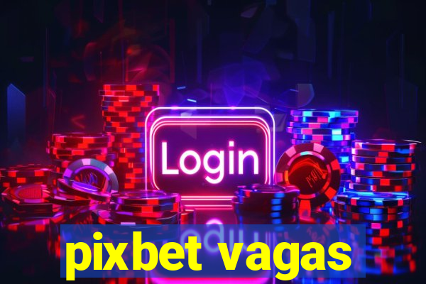 pixbet vagas