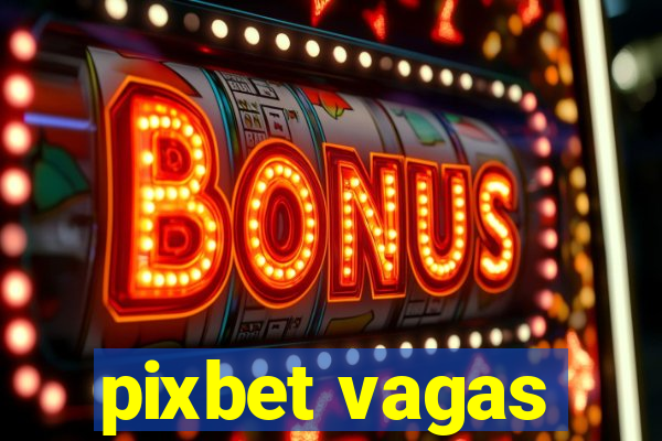 pixbet vagas