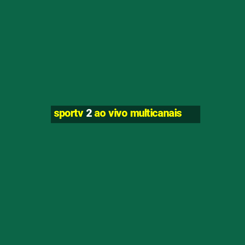 sportv 2 ao vivo multicanais