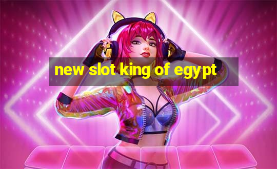 new slot king of egypt