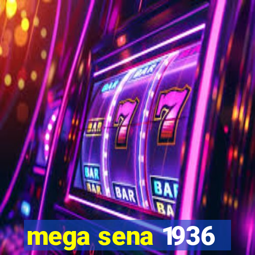 mega sena 1936