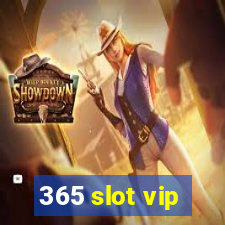 365 slot vip